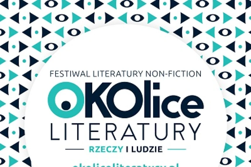 OKOlice Literatury “Rzeczy i ludzie”. Trzecia edycja festiwalu literatury OKOlice Literatury “Rzeczy i ludzie”. Trzecia edycja festiwalu literatury