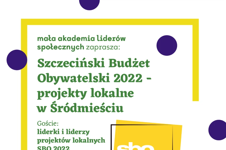 Szczeciński Budżet Obywatelski 2022: Projekty lokalne w Śródmieściu [online]