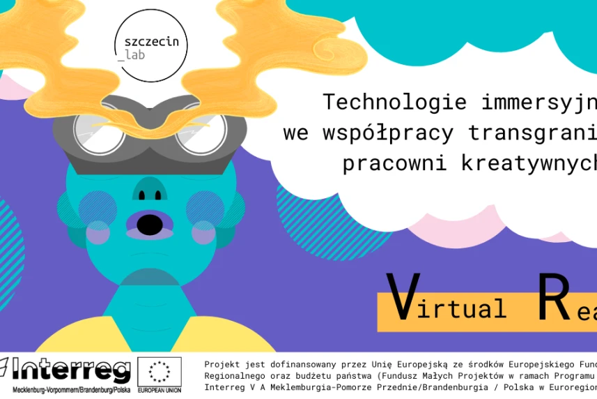 Zanurz się w wirtualną rzeczywistość razem z Fundacją Szczecin_LAB Zanurz się w wirtualną rzeczywistość razem z Fundacją Szczecin_LAB