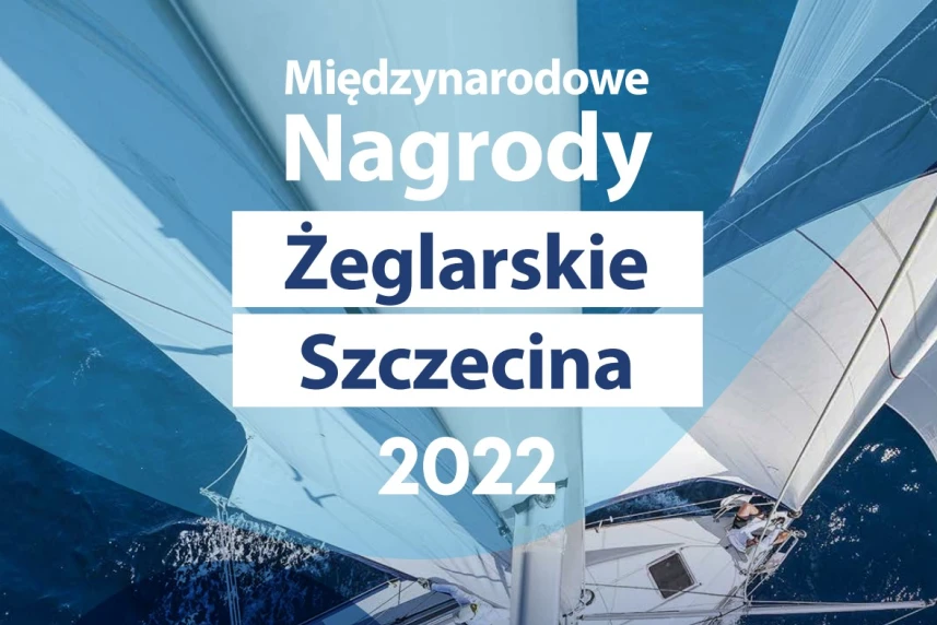 Poznaliśmy laureatów Międzynarodowych Nagród Żeglarskich Szczecina 2022