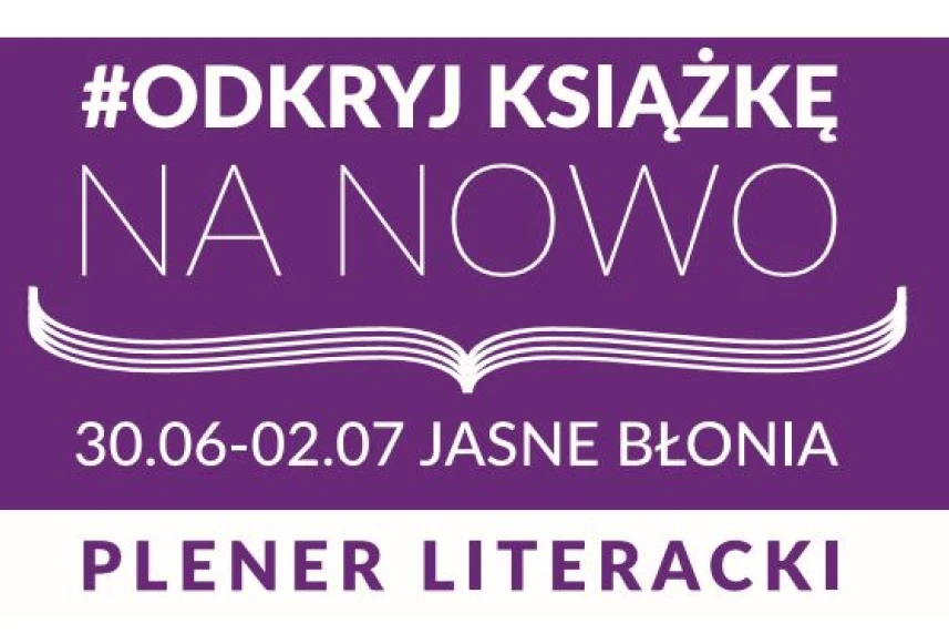 Odkryj książkę na nowo. Zapraszamy na plener literacki