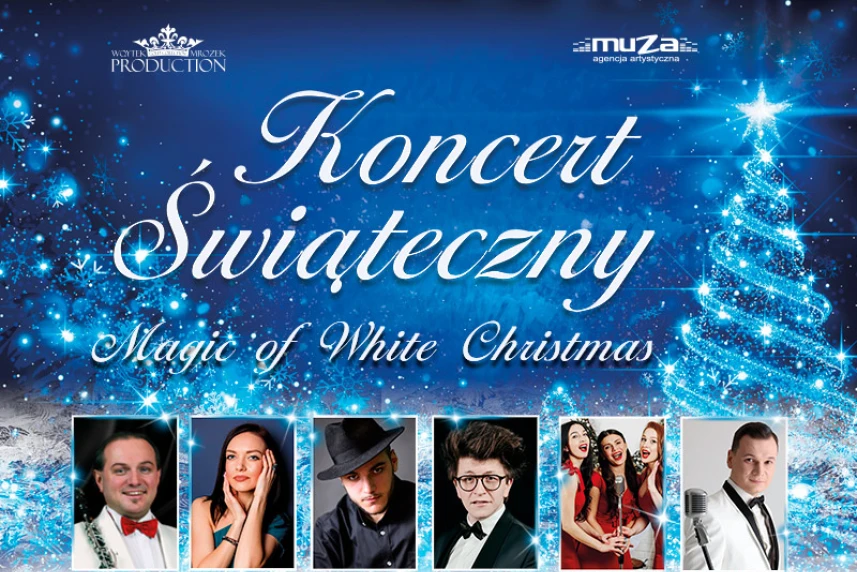 Koncert Świąteczny MAGIC OF WHITE CHRISTMAS