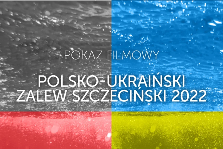 Polsko-Ukraiński Zalew Szczeciński. Film  o niezwykłej wyprawie żeglarskiej