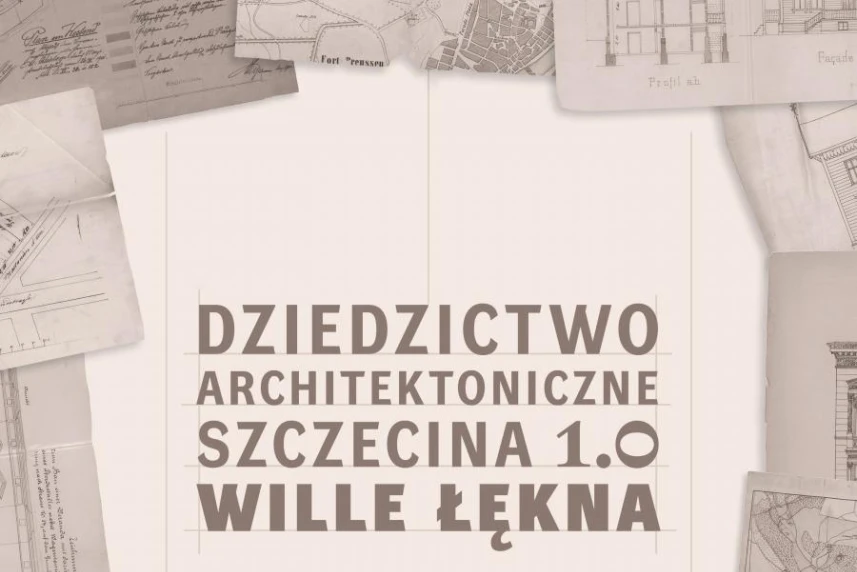 Willa Lentza: Finisaż wystawy - Dziedzictwo architektoniczne Szczecina 1.0 - Wille Łękna
