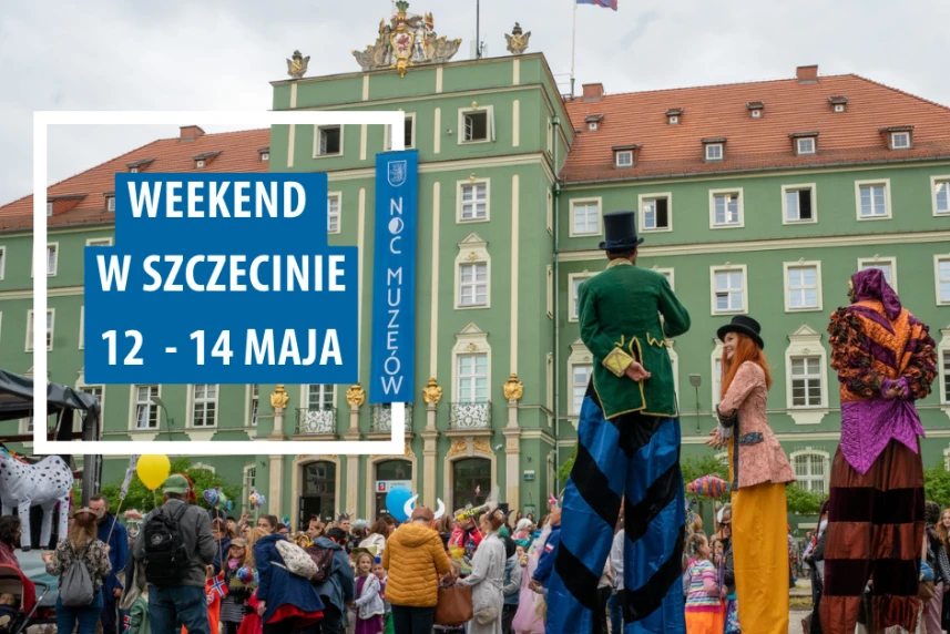 Weekend w Szczecinie: 12-14 maja
