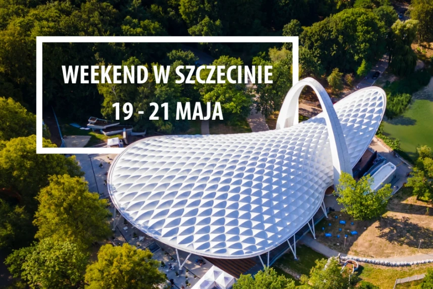 Weekend w Szczecinie: 19-21 maja