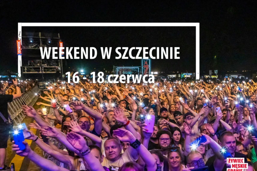 Weekend w Szczecinie: 16-18 czerwca