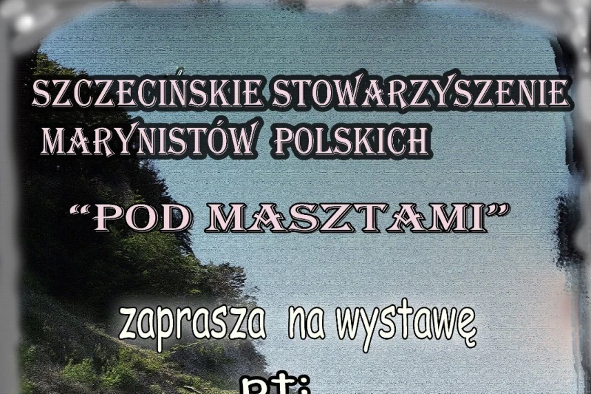 Wystawa obrazów Szczecińskiego Stowarzyszenia Marynistów Polskich „Pod Masztami”