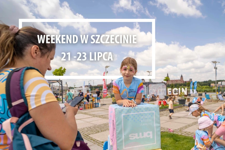 Weekend w Szczecinie: 21-23 lipca