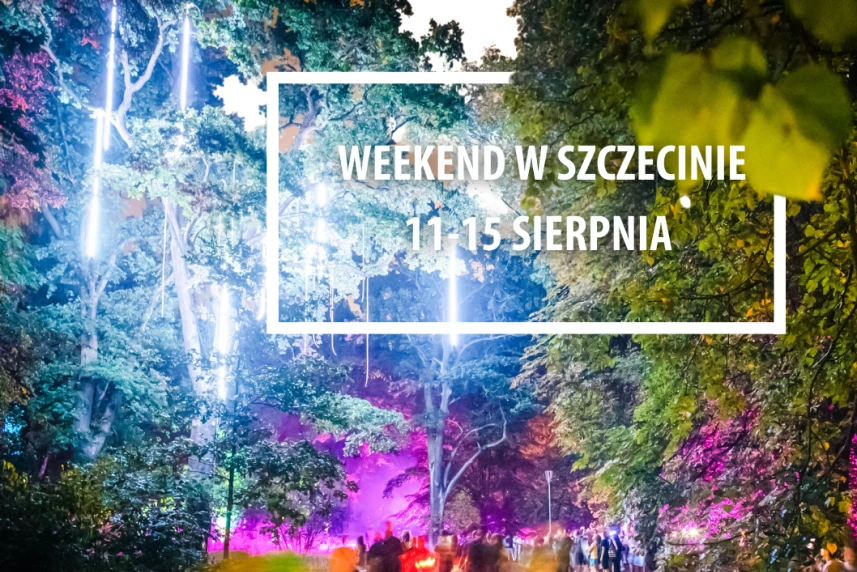 Weekend w Szczecinie: 11-15 Sierpnia