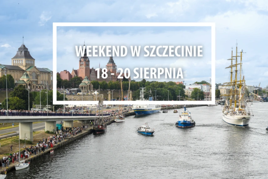 Weekend w Szczecinie: 18-20 sierpnia