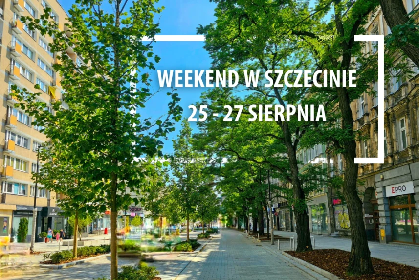 Weekend w Szczecinie: 25-27 sierpnia