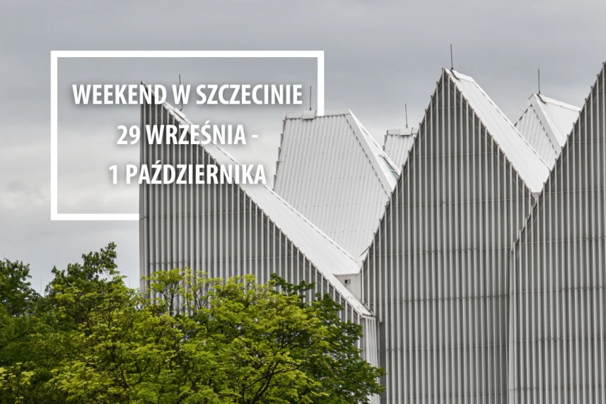 Weekend w Szczecinie: 29 września - 1 października
