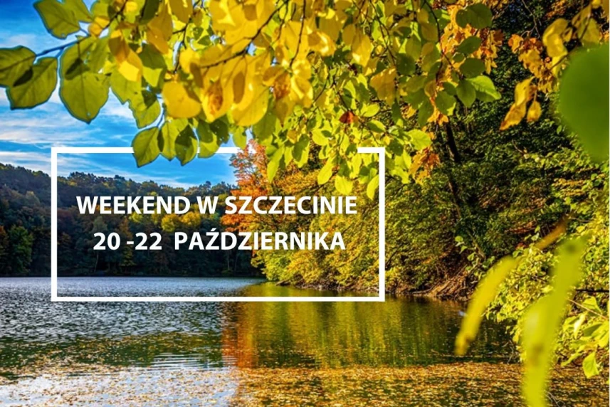Weekend w Szczecinie: 20-22 października