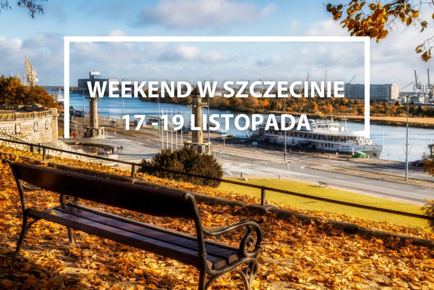 Weekend w Szczecinie: 17-19 listopada