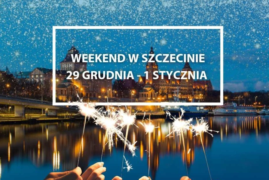Weekend w Szczecinie: 29 grudnia - 1 stycznia