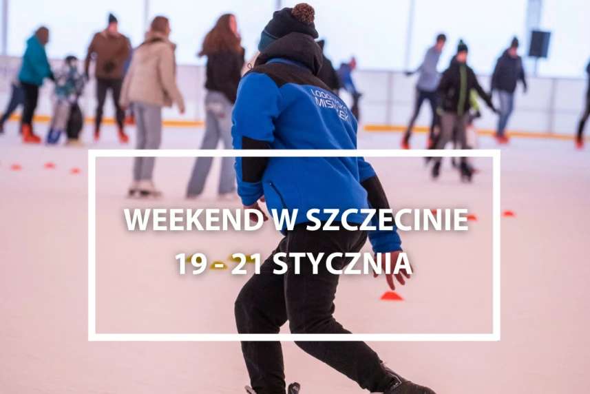 Weekend w Szczecinie: 19-21 stycznia