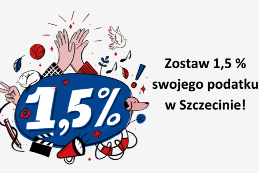 Zostaw 1,5 % swojego podatku w Szczecinie!