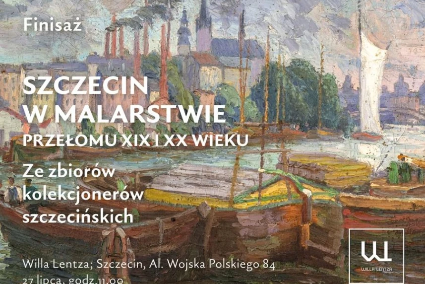 Finisaż. Szczecin w malarstwie przełomu XIX i XX wieku. Ze zbiorów kolekcjonerów szczecińskich