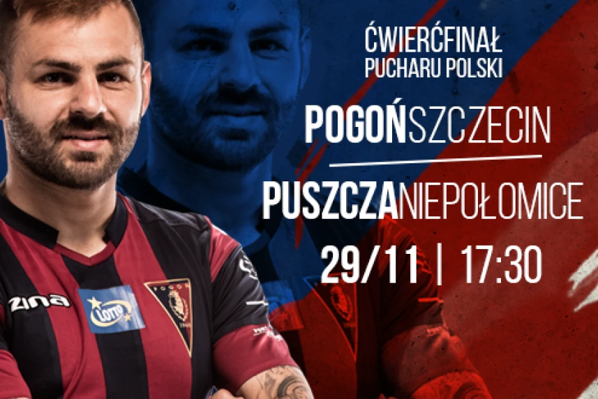 Ćwierćfinał Pucharu Polski: Pogoń Szczecin - Puszcza Niepołomice