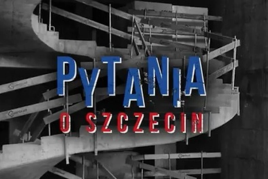 Na jubileusz… Pytania o Szczecin!