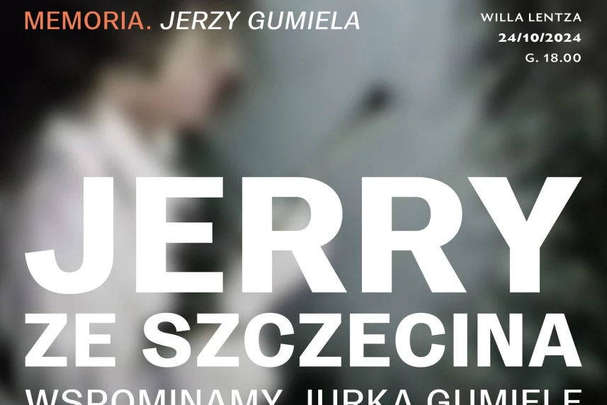 Memoria Jerzy Gumiela. Jerry ze Szczecina – wspominamy Jurka Gumielę