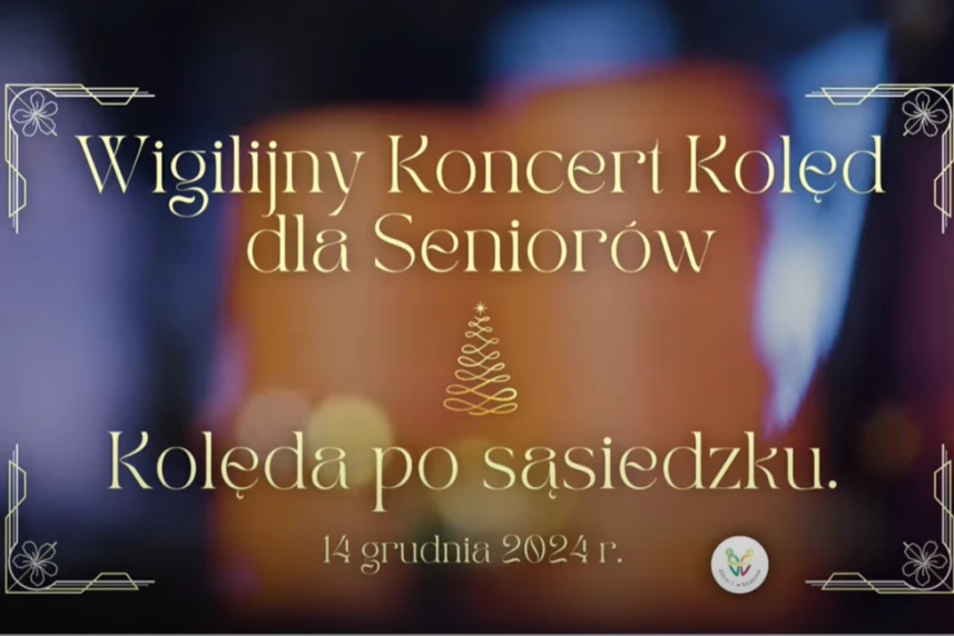 Kolęda po sąsiedzku. Wigilijny koncert kolęd dla seniorów Wigilijny koncert kolęd dla seniorów. Kolęda po sąsiedzku