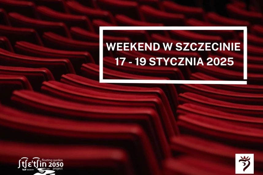 Weekend w Szczecinie: 17 - 19 stycznia 2025