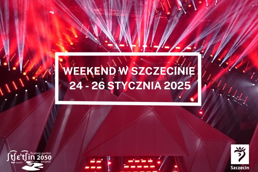 Weekend w Szczecinie: 24 - 26 stycznia 2025