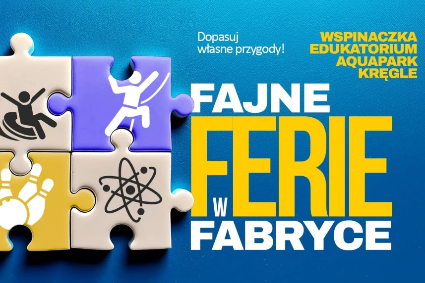 Fajne ferie w Fabryce Wody. Czas na niezapomniane chwile!