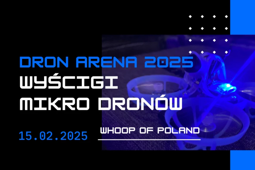 Dron Arena 2025 - Whoop of Poland 2025. Po Warszawie czas na Szczecin