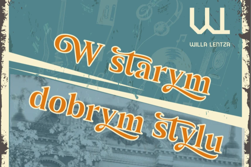 Koncert w Willi Lentza. "W starym, dobrym stylu" Koncert w Willi Lentza. "W starym, dobrym stylu"