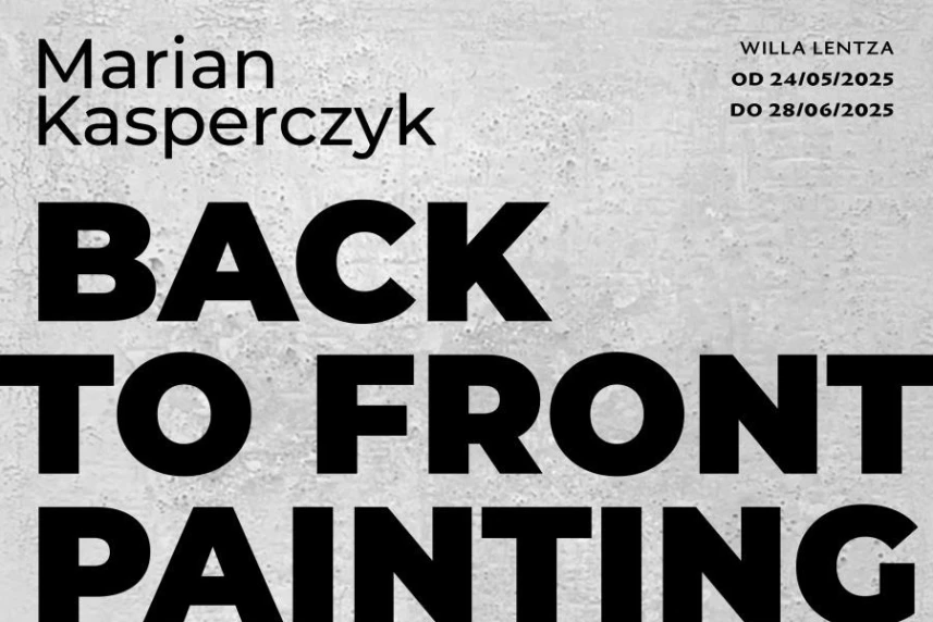 Marian Kasperczyk. Back to Front Painting w Willi Lentza Marian Kasperczyk. Back to Front Painting w Willi Lentza