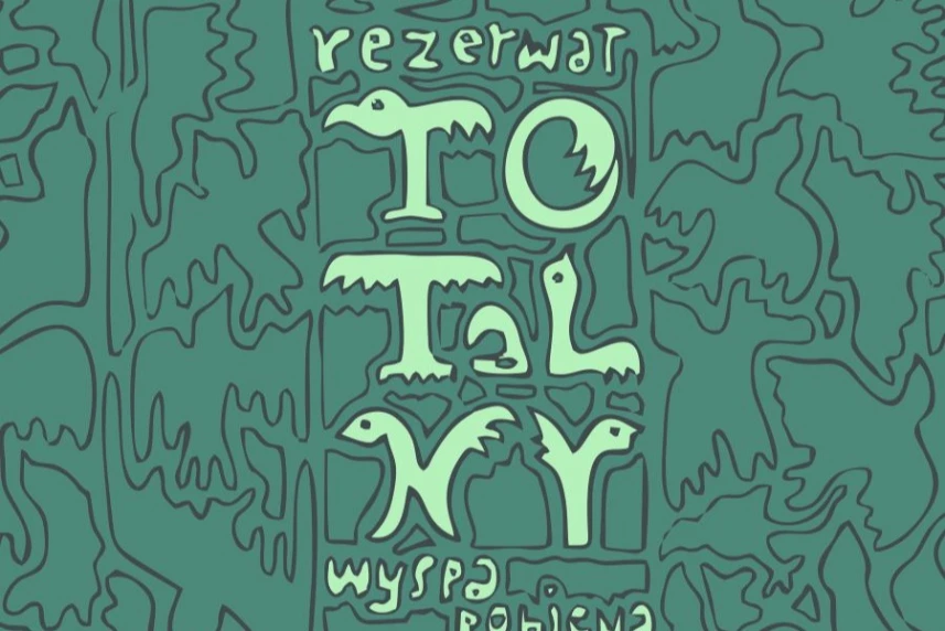 1. Rezerwat Totalny - ukryta wyspa Robiena. Nowa wystawa w galerii TWORZĘ SIĘ 1. Rezerwat Totalny - ukryta wyspa Robiena. Nowa wystawa w galerii TWORZĘ SIĘ