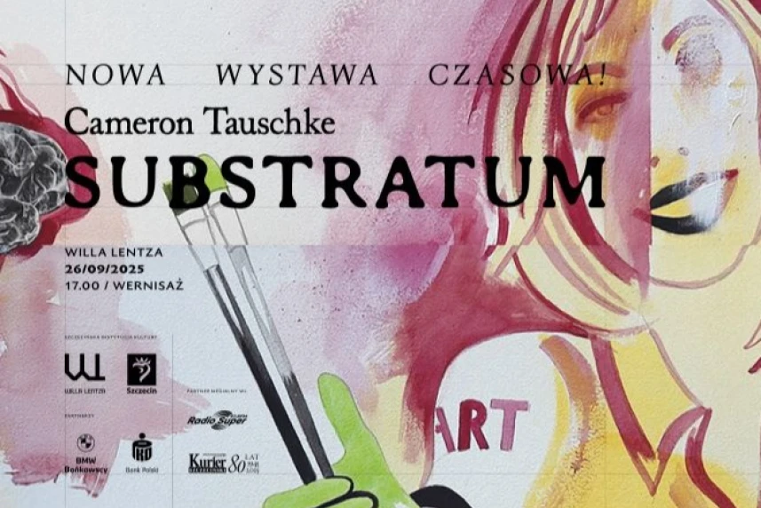 Plakat wydarzenia - Wernisaż. Cameron Tauschke – ''Substratum''