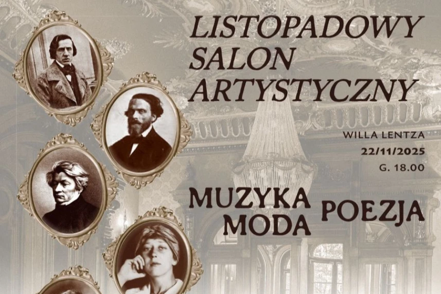 Listopadowy Salon Artystyczny w Willi Lentza. Muzyka. Poezja. Moda Listopadowy Salon Artystyczny w Willi Lentza. Muzyka. Poezja. Moda