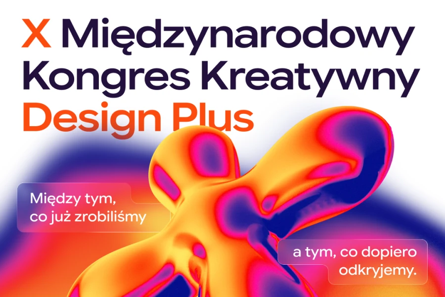 X Międzynarodowy Kongres Kreatywny Design Plus X Międzynarodowy Kongres Kreatywny Design Plus