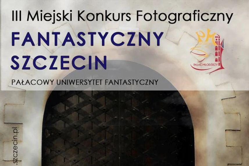 III Miejski Konkurs Fotograficzny „Fantastyczny Szczecin”
