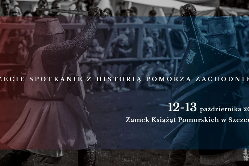 Spotkanie z Historią na Zamku Książąt Pomorskich Spotkanie z Historią na Zamku Książąt Pomorskich
